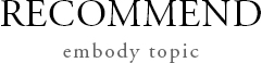 RECOMMEND embody topic